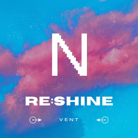 Re:Shine ft. Vent | Boomplay Music
