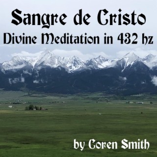 Sangre de Cristo Divine Meditation in 432 hz