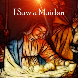 I Saw a Maiden