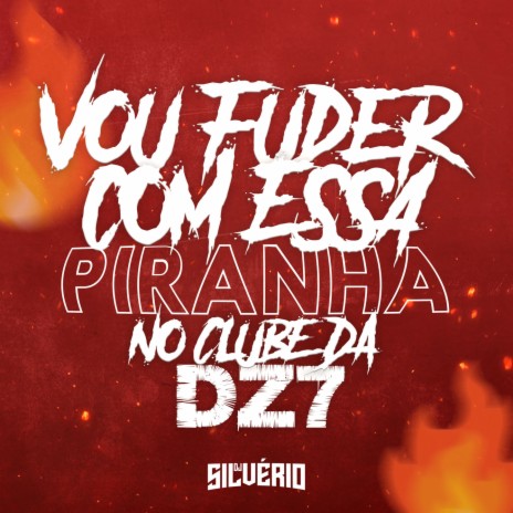 VOU FUD3R COM ESSA PIR4NHA NO CLUB DA DZ7 ft. MC NINA & DJ Silvério | Boomplay Music