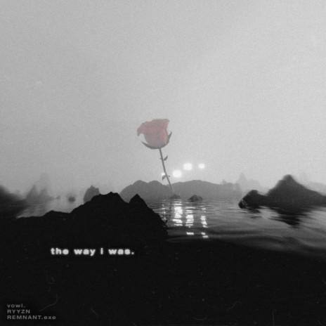 the way i was ft. RYYZN & REMNANT.exe | Boomplay Music