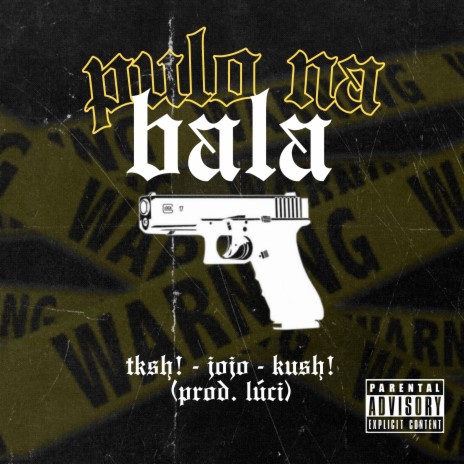 Pulo na Bala ft. TK!, Kush! & oJojo | Boomplay Music