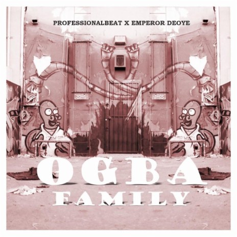 Ogba family ft. Emperor deoye | Boomplay Music