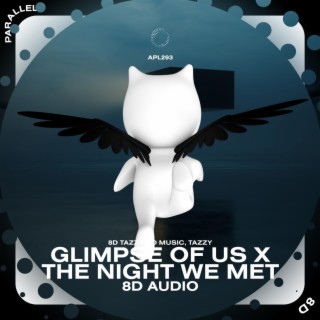 Glimpse Of Us X The Night We Met - 8D Audio