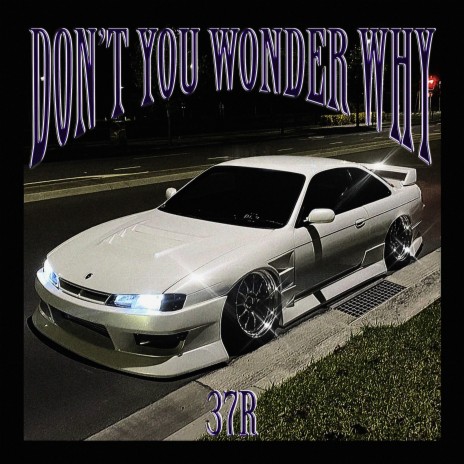 Don't You Wonder Why | Boomplay Music