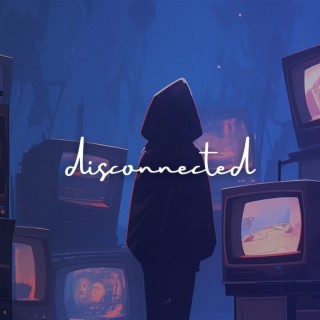 disconnected lyrics | Boomplay Music