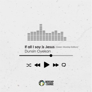 If All I Say (Green Worship Version) | Boomplay Music
