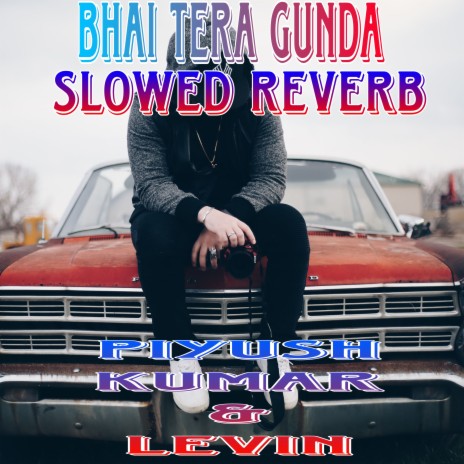 Bhai Tera Gunda (Slowed + Reverb) ft. LEVIN | Boomplay Music