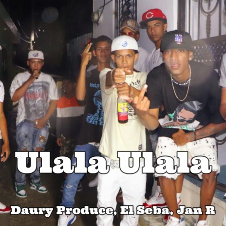 Ulala Ulala ft. El Seba & Jan R | Boomplay Music