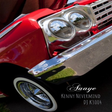 Aaaye ft. Kenny Nevermind | Boomplay Music