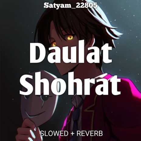 Daulat Shohrat (Slowed+Reverb) | Boomplay Music