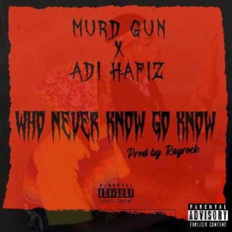 Who never know go know ft. Adi Hafiz | Boomplay Music