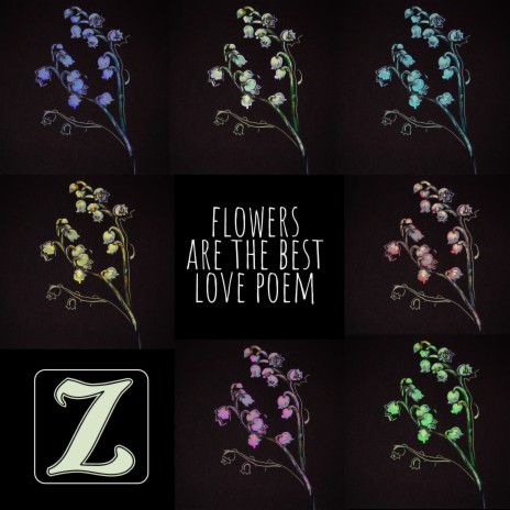 Flowers are the best love poem