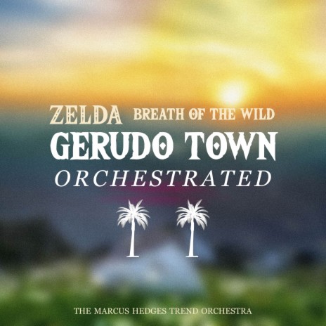 Gerudo Town (from The Legend of Zelda: Breath of The Wild) (Orchestrated) | Boomplay Music