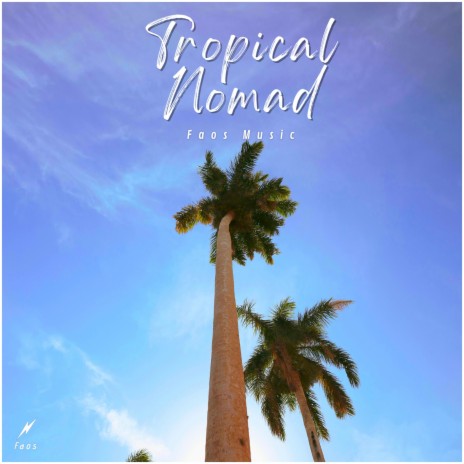 Tropical Nomad | Boomplay Music