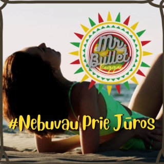 NEBUVAU PRIE JŪROS