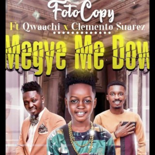 Me Gye Me Dow ft. Qwaachi & Clemento Suarez lyrics | Boomplay Music