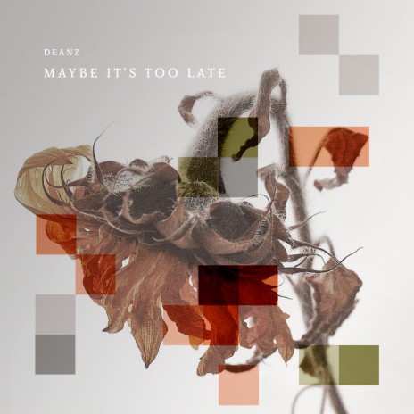 Maybe It's Too Late | Boomplay Music