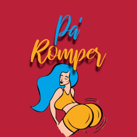 Pa' Romper | Boomplay Music
