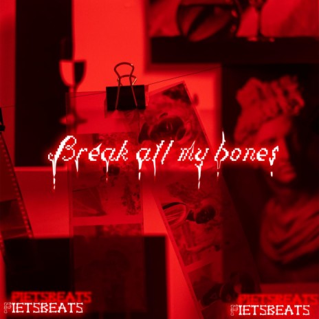 Break all my bones | Boomplay Music