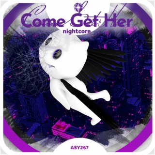 Come Get Her - Nightcore