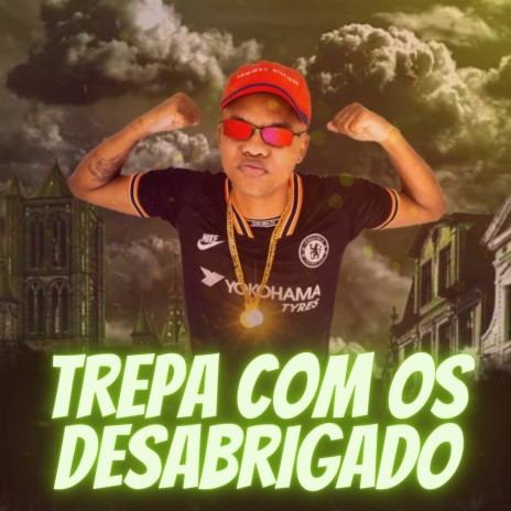 TREPA COM OS DESABRIGADO ft. DJ Biel | Boomplay Music