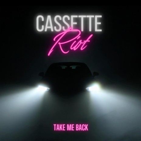 Take Me Back ft. Cassette Riot | Boomplay Music