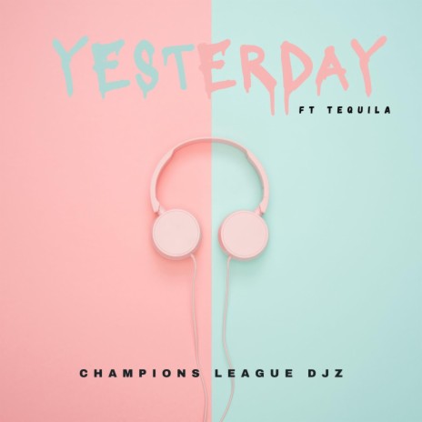 Yesterday ft. Tequila | Boomplay Music