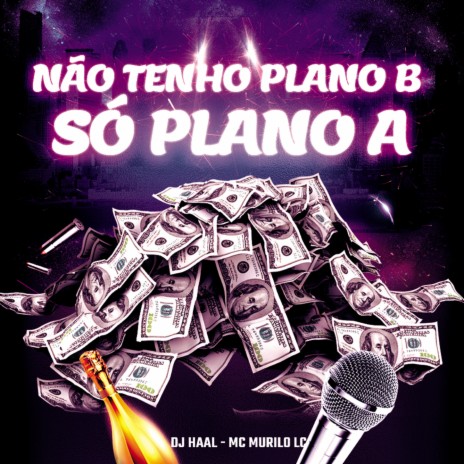 NÃO TENHO PLANO B SÓ PLANO A... ft. Mc Murilo Lc | Boomplay Music