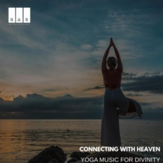 Connecting with Heaven: Yoga Music for Divinity