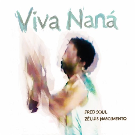 Viva Naná ft. Zé Luis Nascimento | Boomplay Music