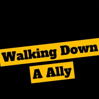 Walking Down A Ally