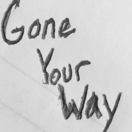 Gone Your Way | Boomplay Music