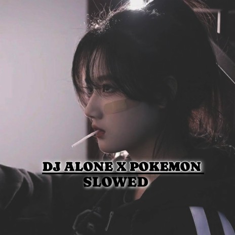 DJ ALONE X POKEMON | Boomplay Music