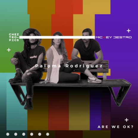 Are We Ok? ft. Chez Tropics & Paloma Rodriguez | Boomplay Music