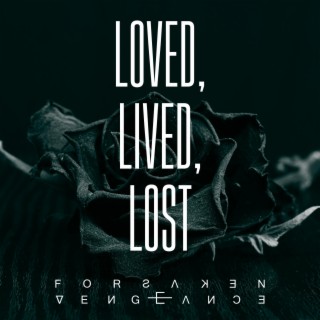 Loved, Lived, Lost lyrics | Boomplay Music