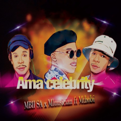 Ama celebrity ft. Mluusician & mthobi