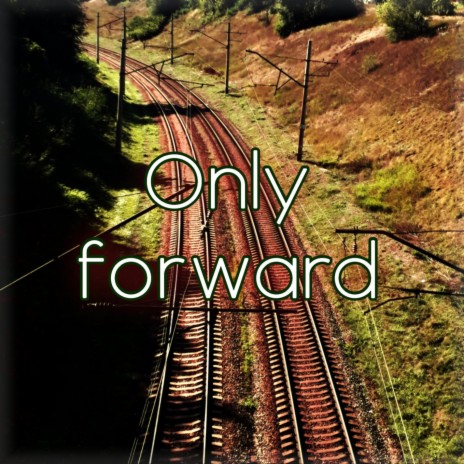 Only forward | Boomplay Music