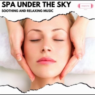 Spa Under the Sky: Soothing and Relaxing Music