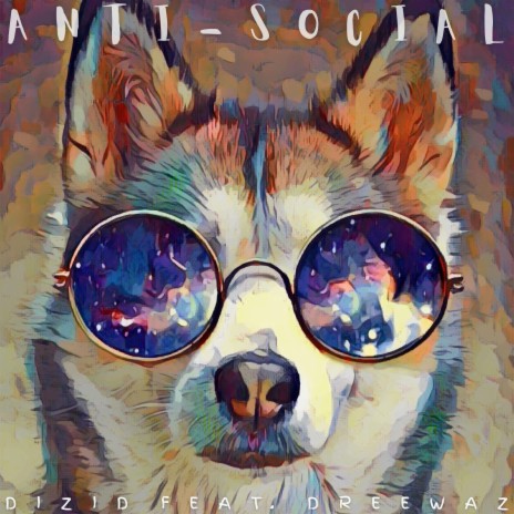 Anti-Social (feat. Dreewaz) | Boomplay Music
