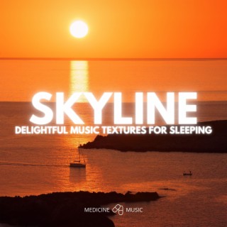 SKYLINE (Delightful Music Textures For Sleeping)