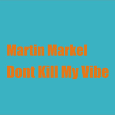 Dont Kill My Vibe | Boomplay Music