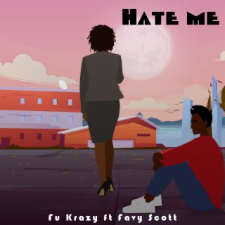 Hate Me ft. Favy Scott lyrics | Boomplay Music
