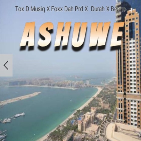 Ashuwe ft. Foxx Dah PRD, Dura & Beans SA | Boomplay Music