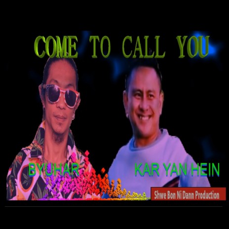 Come To Call You (feat. Kar Yan Hein) | Boomplay Music