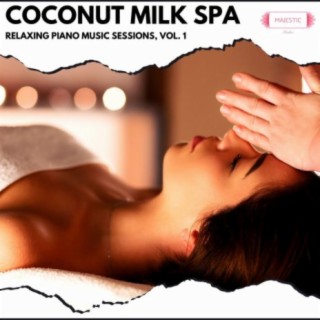 Coconut Milk Spa: Relaxing Piano Music Sessions, Vol. 1