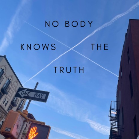 NoBody Knows The Truth | Boomplay Music