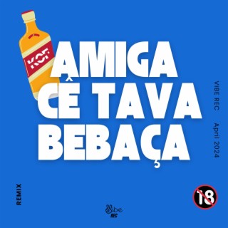 Amiga Cê Tava Bebaça (Funk) lyrics | Boomplay Music