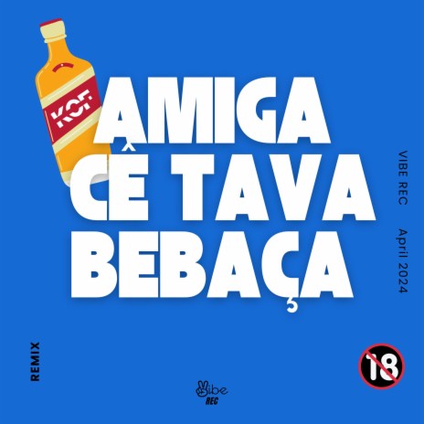 Amiga Cê Tava Bebaça (Funk) | Boomplay Music