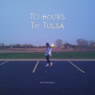 10 Hours to Tulsa lyrics | Boomplay Music